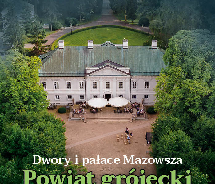 Dwory i pałace Mazowsza: powiat grójecki